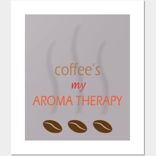 Coffee is my aroma therapy Posters and Art